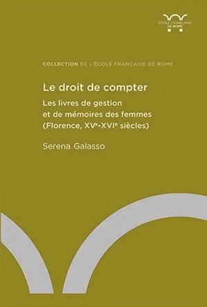 Le droit de compter : les livres de gestion et de mémoires des femmes (Florence, XVe-XVIe siècles) book