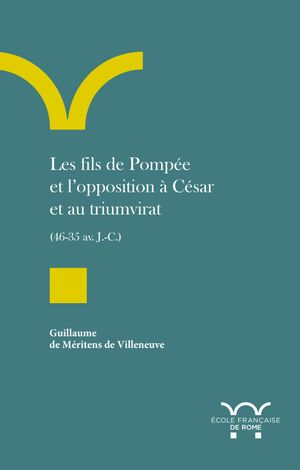 Les fils de Pompée et l'opposition à César et au triumvirat (46-35 av. J.-C.) Politics & History