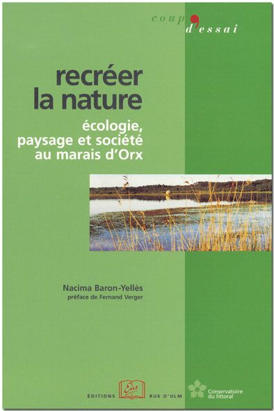 Recréer la nature : écologie, paysage et société au marais d'Orx Books