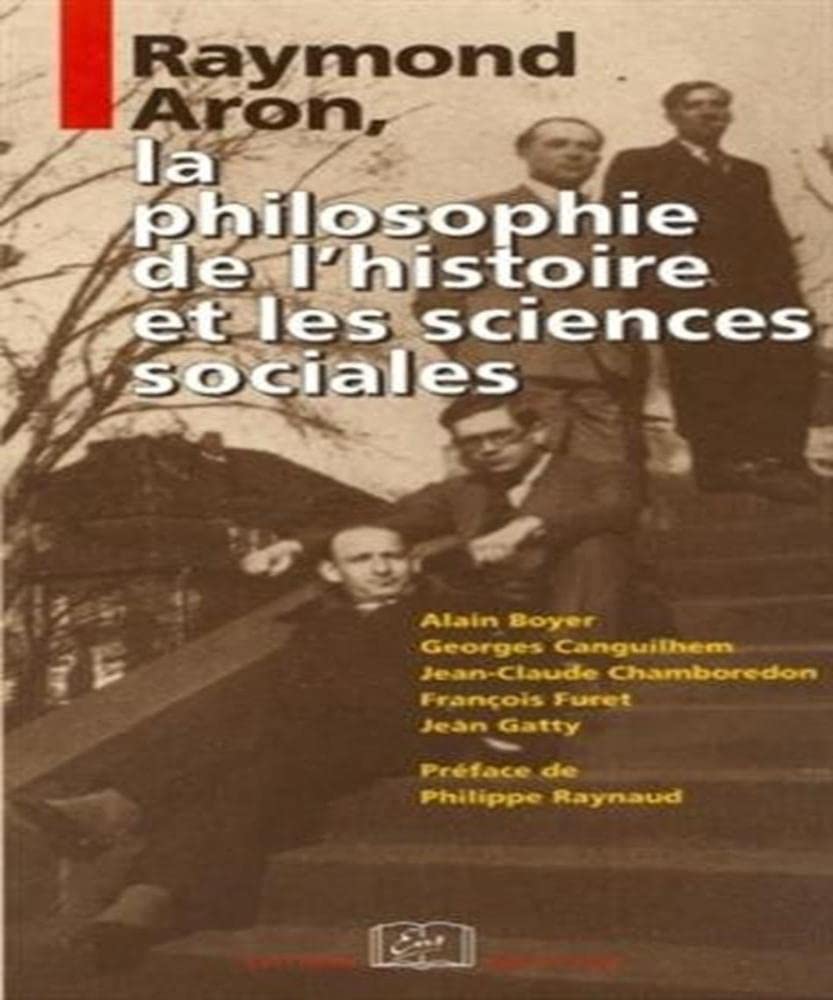 Raymond Aron, la philosophie de l'histoire et les sciences sociales book