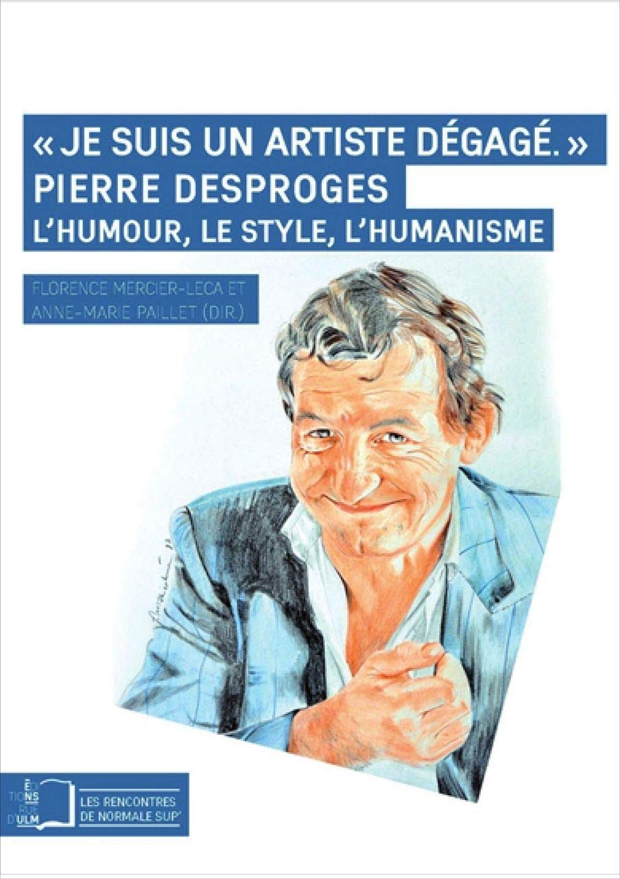 Je Suis un Artiste Degage: Pierre Desproges.L'Humour,Le Style... Essays & Short Stories