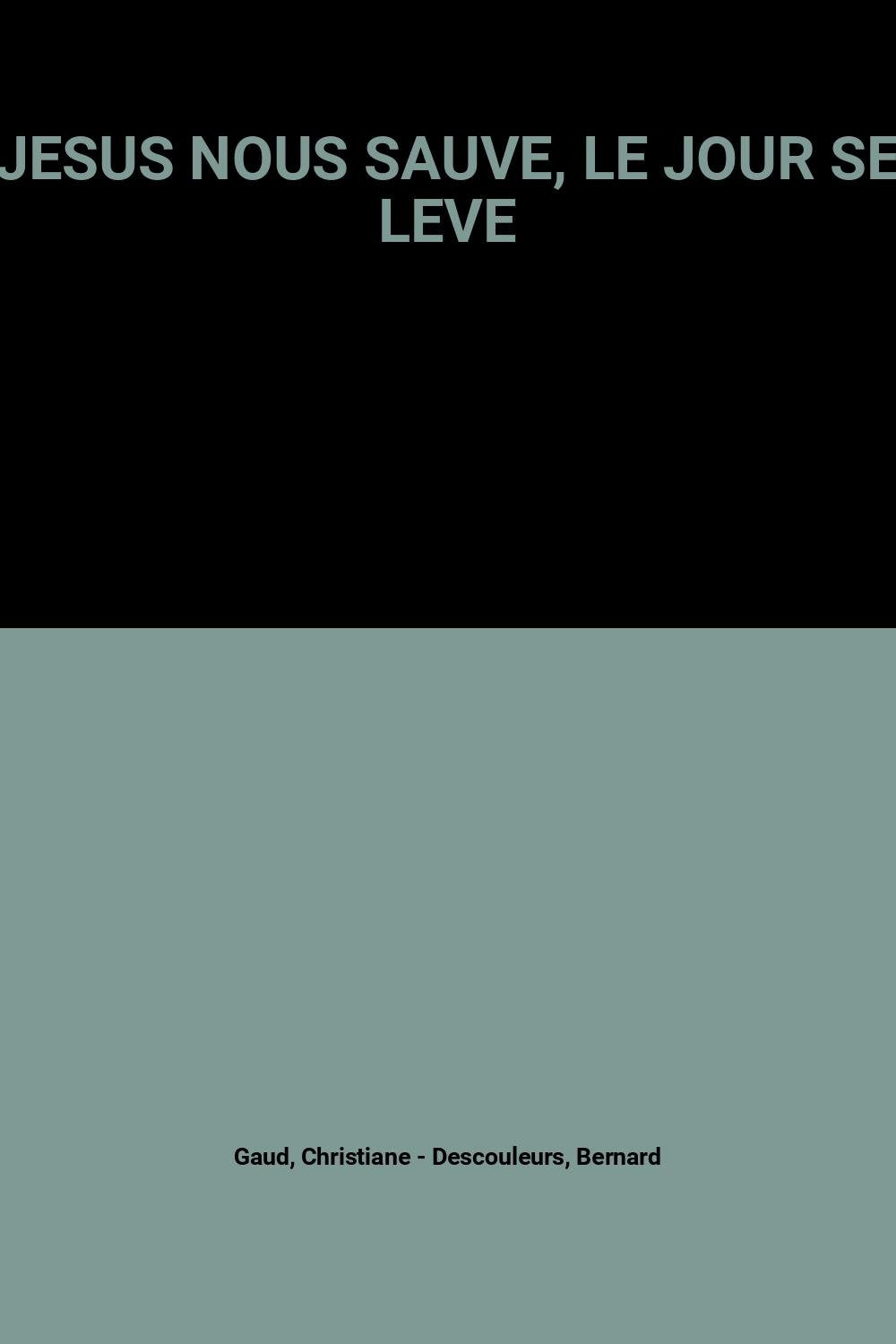 Jesus Nous Sauve, Le Jour Se Leve book