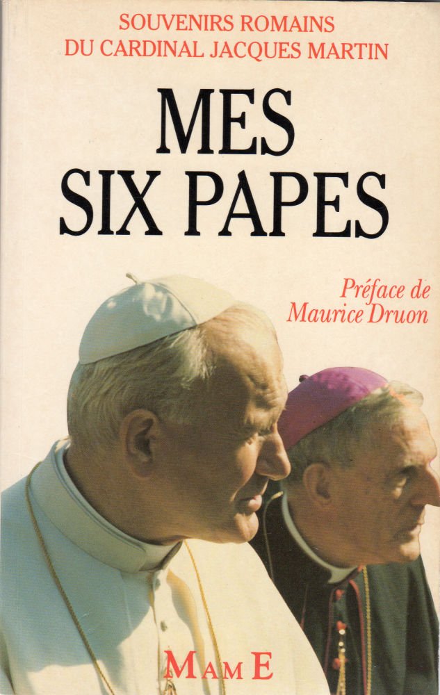 Mes six papes: Souvenirs romains du cardinal J. Martin book