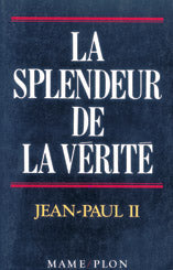 La splendeur de la vérité. Veritatis splendor : lettre encyclique Religion & Esotericism
