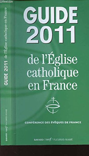 GUIDE 2011 - DE L'EGLISE CATHOLIQUE EN FRANCE - CONFERENCE DES EVEQUES DE FRANCE. book