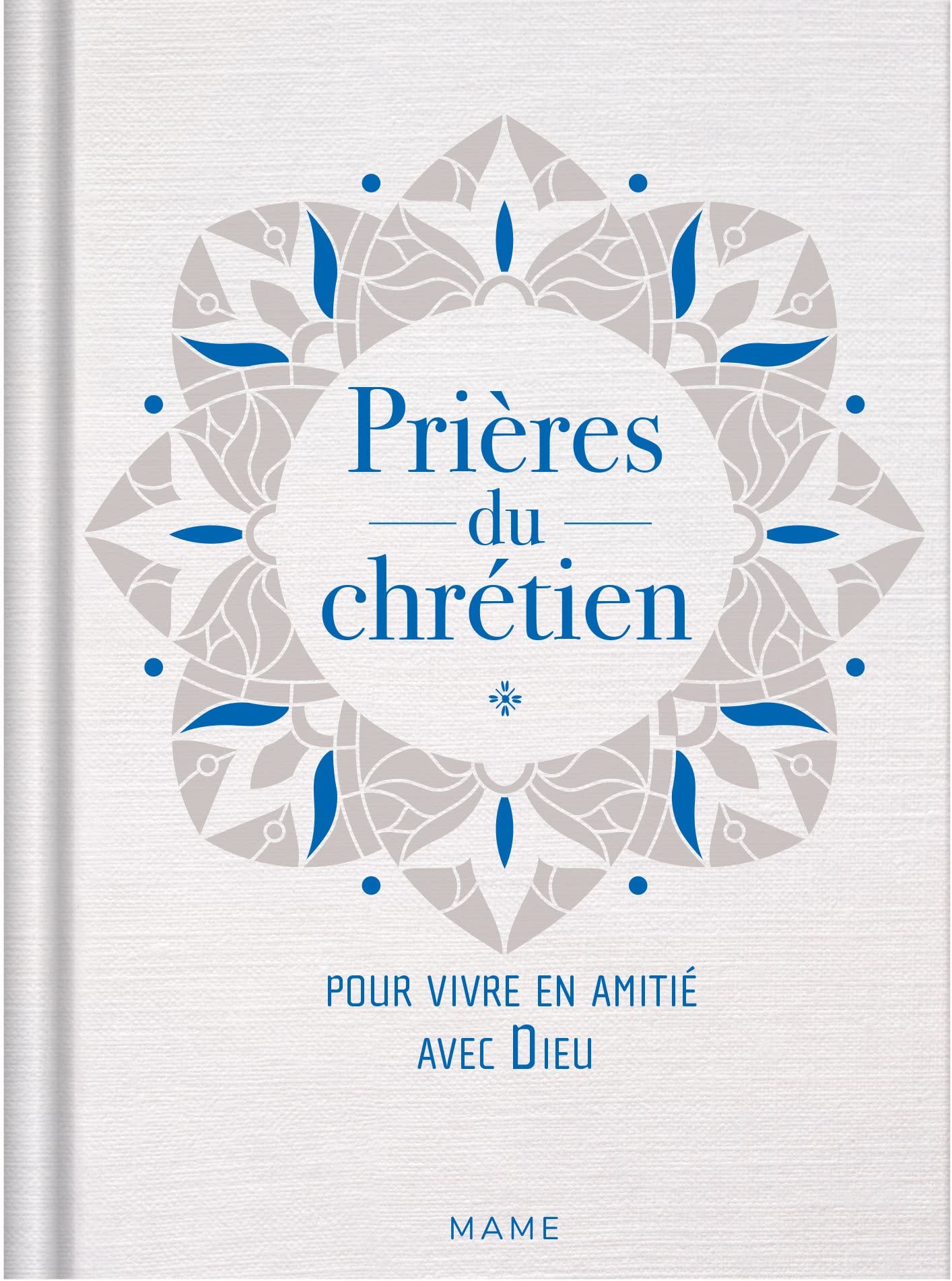 Prières du chrétien pour vivre en amitié avec Dieu book