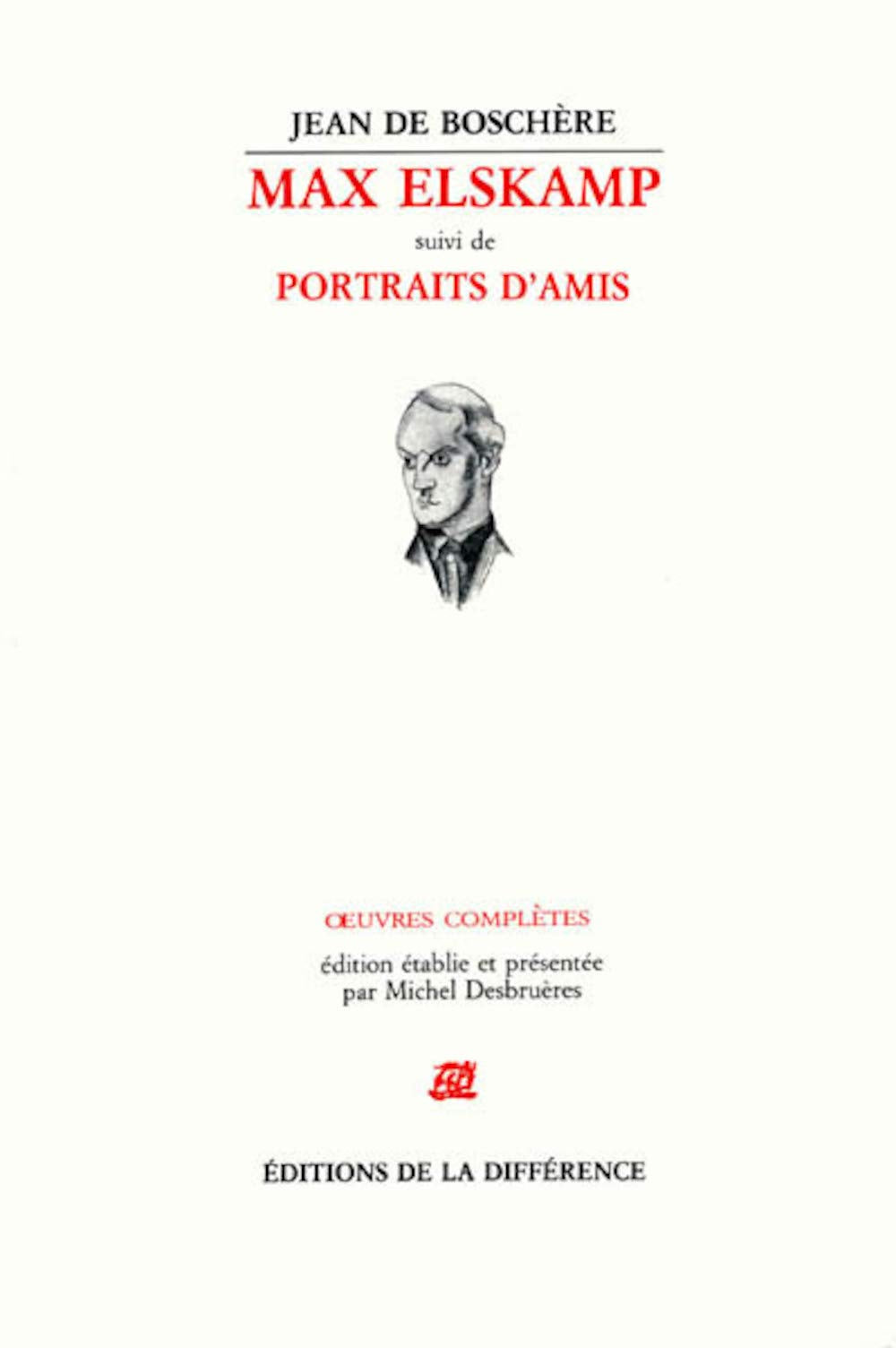OEuvres complètes / Jean de Boschère Tome 1 : Max Elskamp. (suivi de) Portraits d'amis book