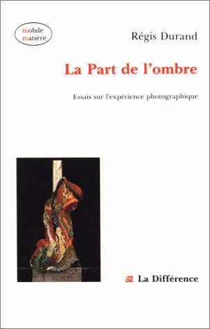Essais sur l'expérience photographique Tome 1: La Part de l'ombre Books
