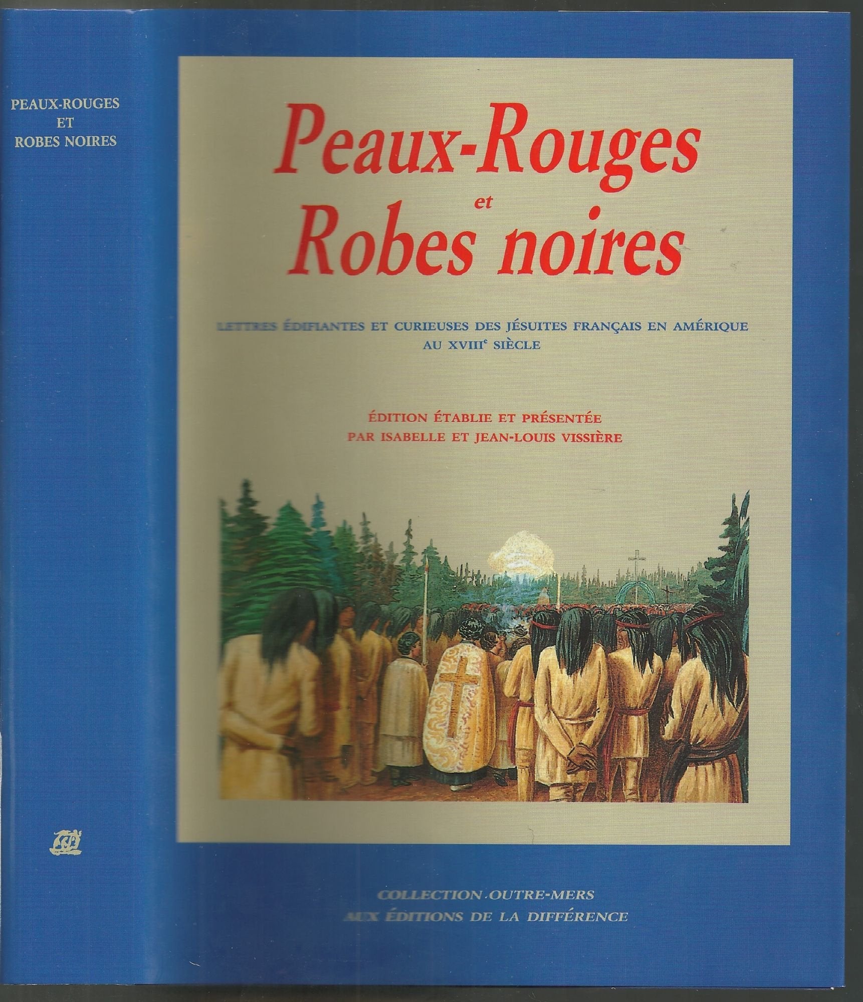 Peaux-rouges et Robes noires: Lettres édifiantes et curieuses des jésuites français en Amérique au XVIIIe siècle Books