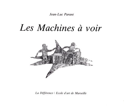 Les machines à voir, LXXXII DCCLVIII : [exposition, Marseille, Galerie de l'École d'art, février-mars 1993 book