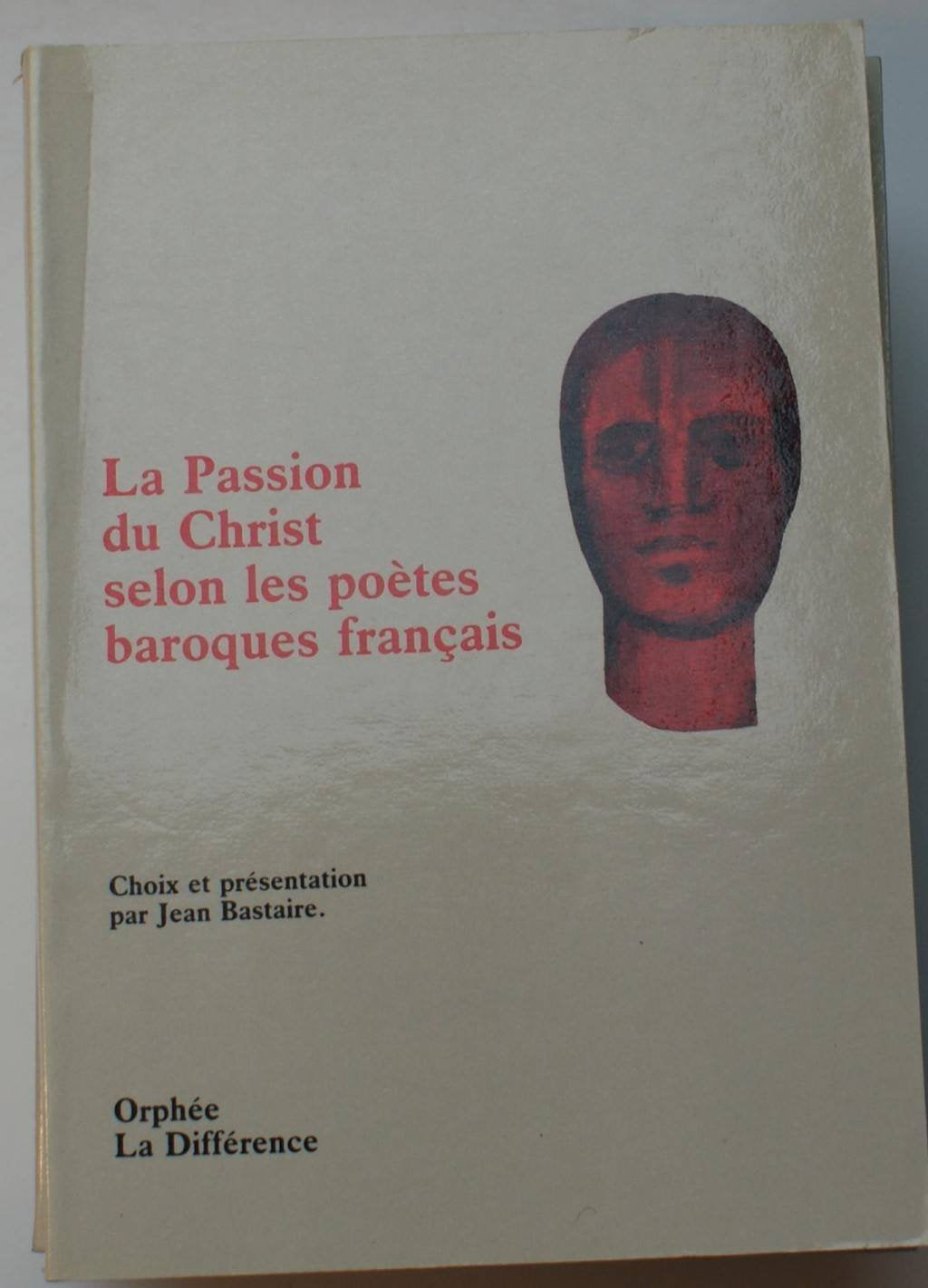 La Passion du Christ selon les poètes baroques français Contemporary literature