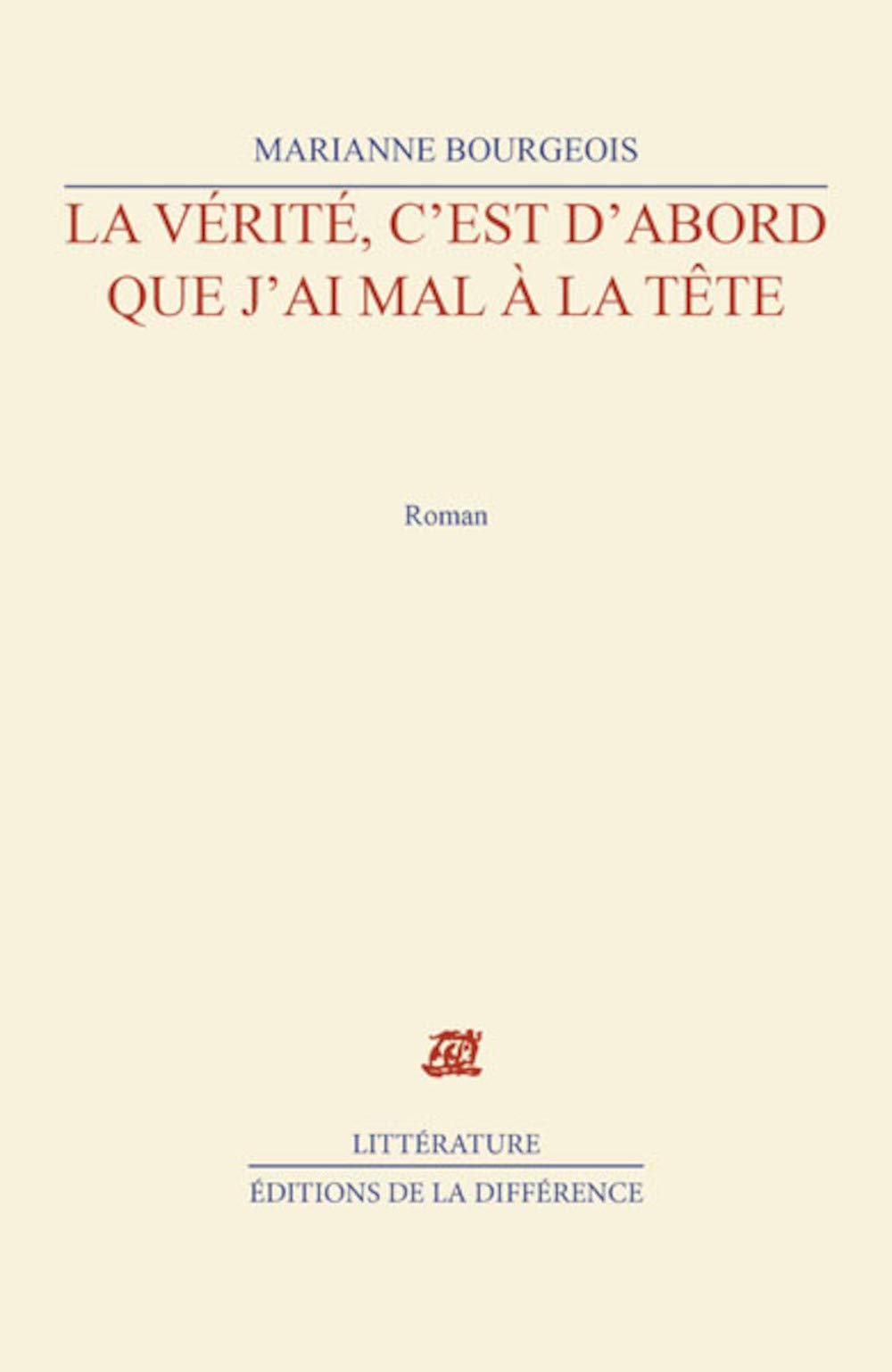 La vérité, c'est d'abord que j'ai mal à la tête book
