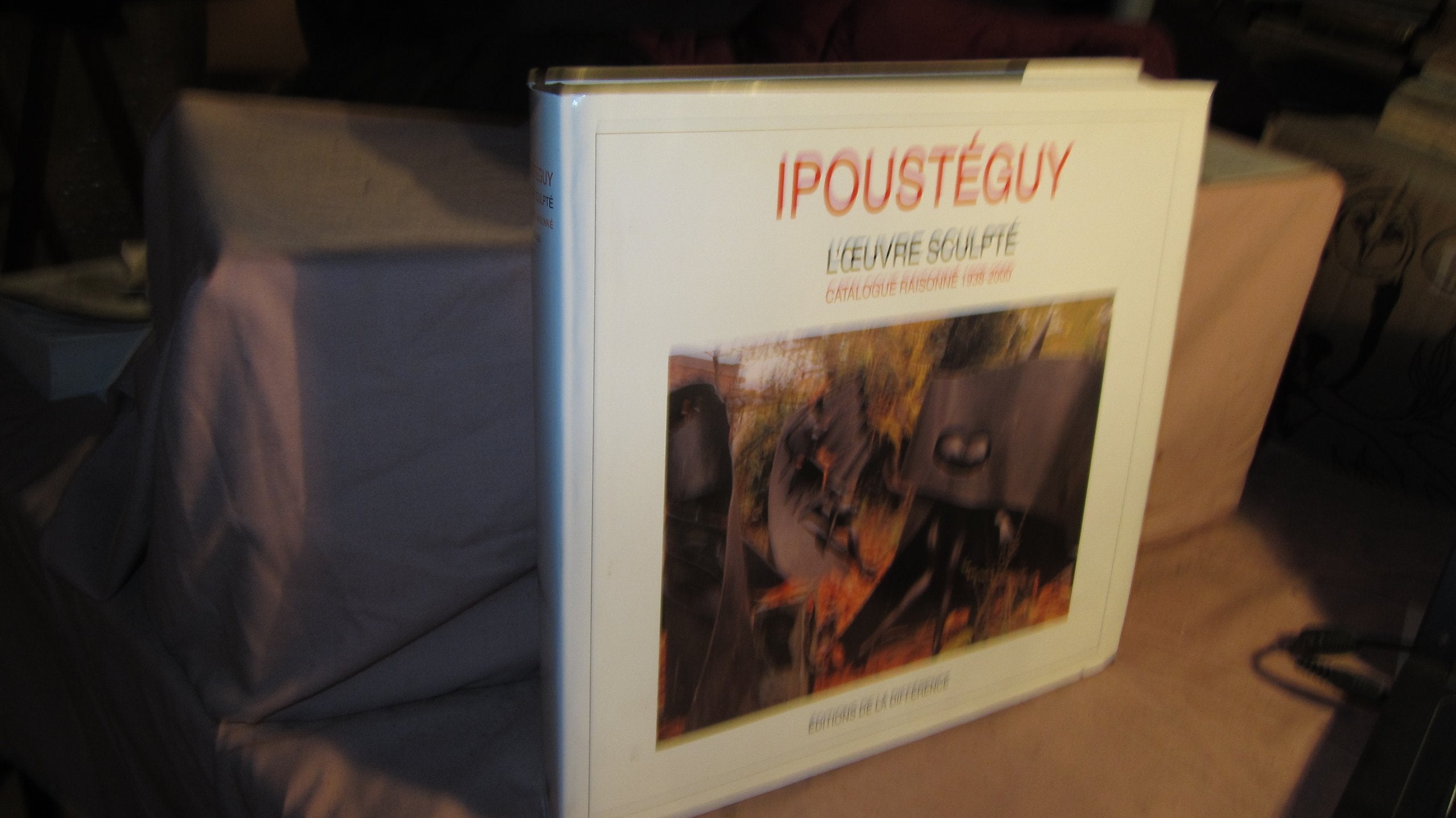Ipoustéguy. L'oeuvre sculpté, catalogue raisonné, 1938-2000 book
