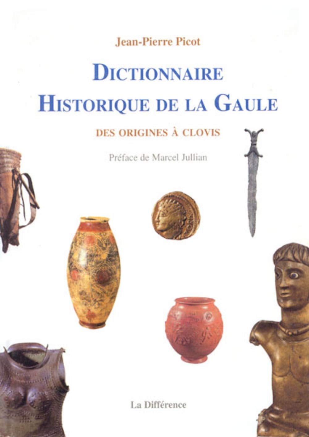 Dictionnaire historique de la Gaule : Des origines à Clovis Essays & Short Stories