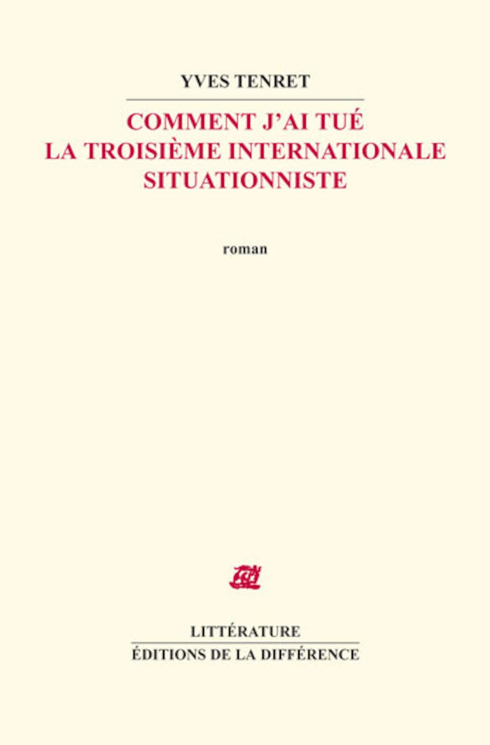 Comment j'ai tué la Troisième Internationale situationniste book