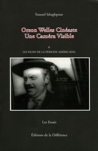 Orson Welles Cinéaste: Une Caméra Visible, Tome 2, Les films de la période américaine Books