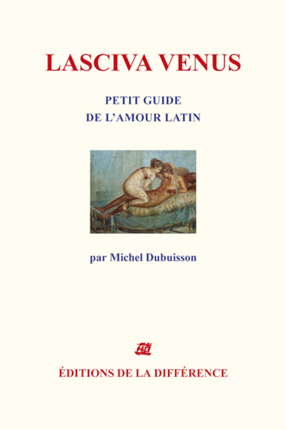 Lasciva Vénus : Petit guide de l'amour latin book