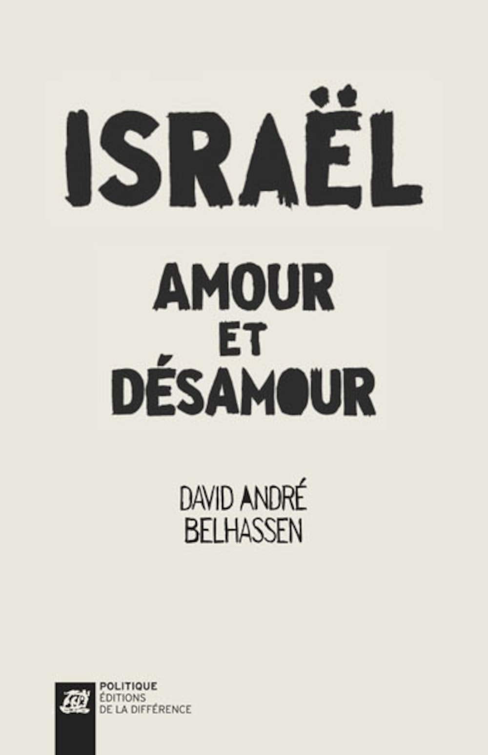 Israël, amour et désamour : Récit d'un itinéraire idéologique book
