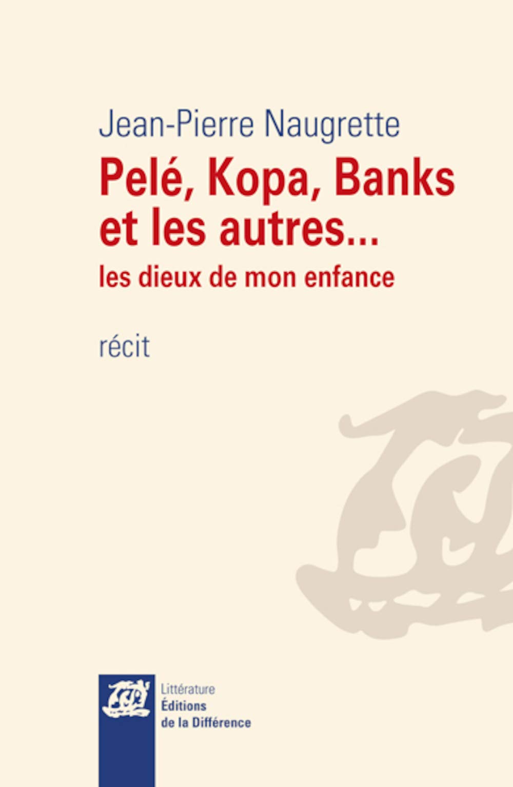 Pelé, Kopa, Banks et les autres... : Les dieux de mon enfance Leisure & Fun