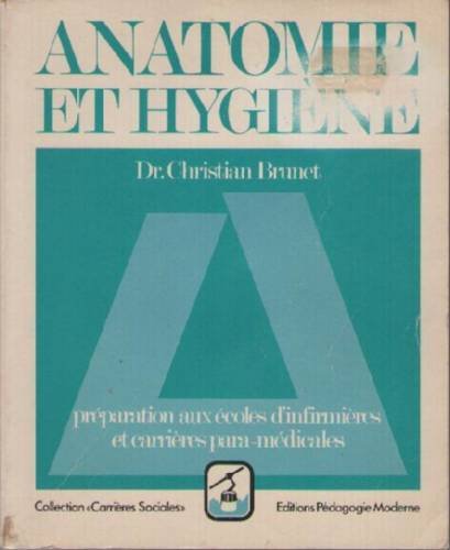 Anatomie et hygiène : Préparation aux écoles d'infirmières et carrières para-médicales (Collection Carrières sociales) book