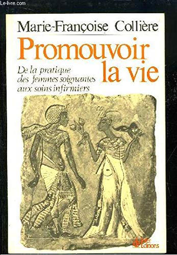 Promouvoir la vie - De la pratique des femmes soignantes aux soins infirmiers Books