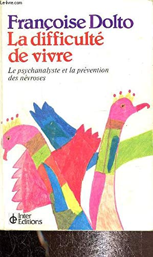 La difficulté de vivre : la psychanalyse et la prévention des névroses book