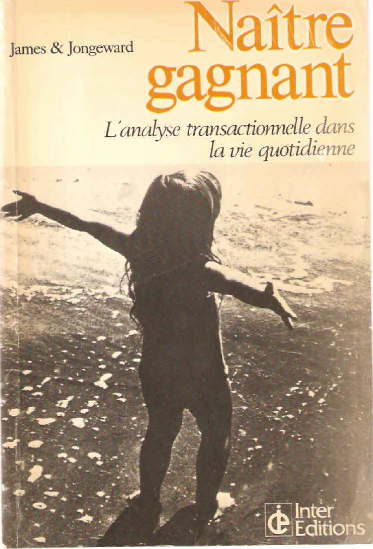 Naître gagnant / l'analyse transactionnelle dans la vie quotidienne Books