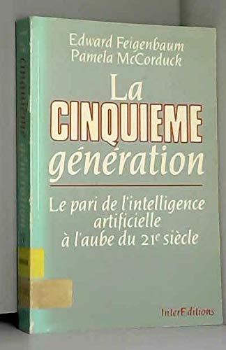 La Cinquième génération : Le Pari de l'intelligence artificielle à l'aube du 21e siècle Books