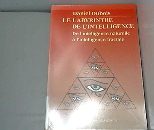 Le labyrinthe de l'intelligence : de l'intelligence naturelle à l'intelligence artificielle book