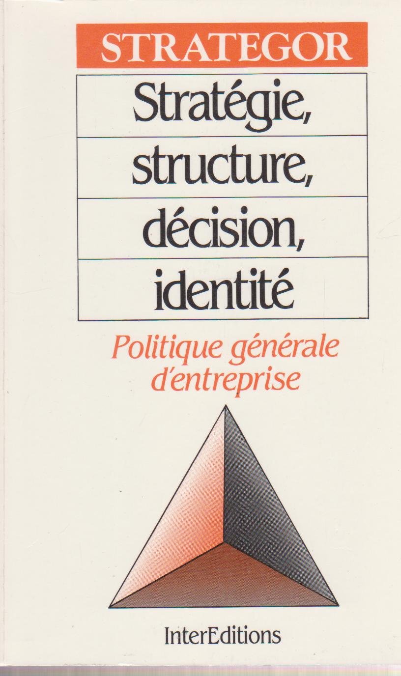 Stratégie, structure, décision, identité : Politique générale d'entreprise Books