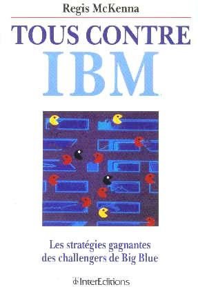 Tous contre ibm : les strategies gagnantes des challengers de big blue book