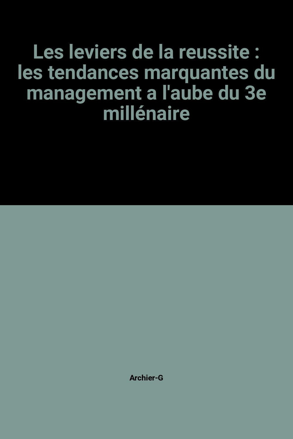 Les leviers de la reussite : les tendances marquantes du management a l'aube du 3e millénaire book