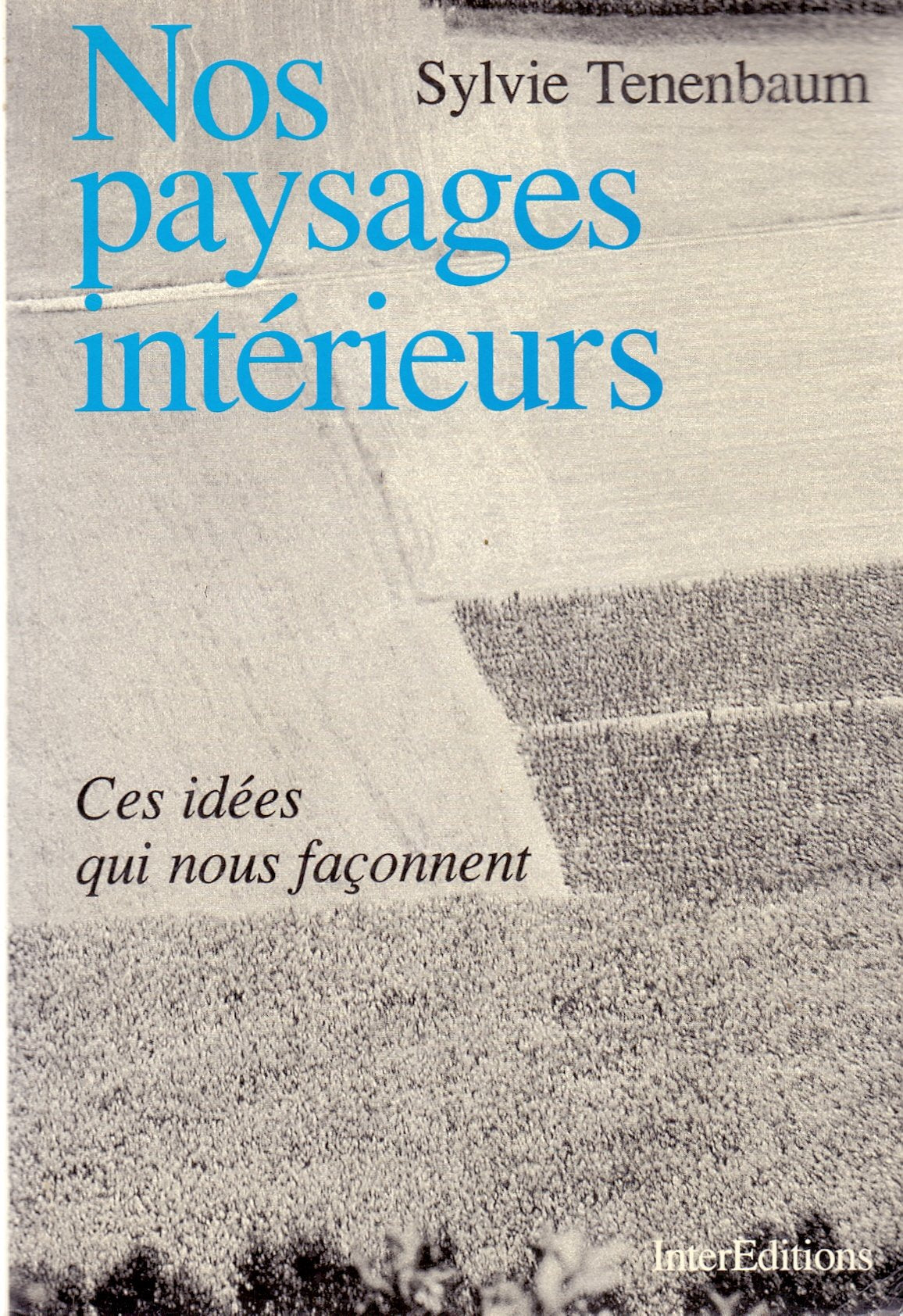 Nos Paysages Interieurs. Ces Idees Qui Nous Faconnent Books