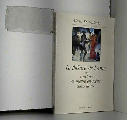 Le Théâtre de l'âme ou l'Art de se mettre en scène dans la vie Books