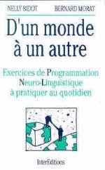 D'un monde à un autre: Exercices de programmation neuro-linguistique à pratiquer au quotidien Books