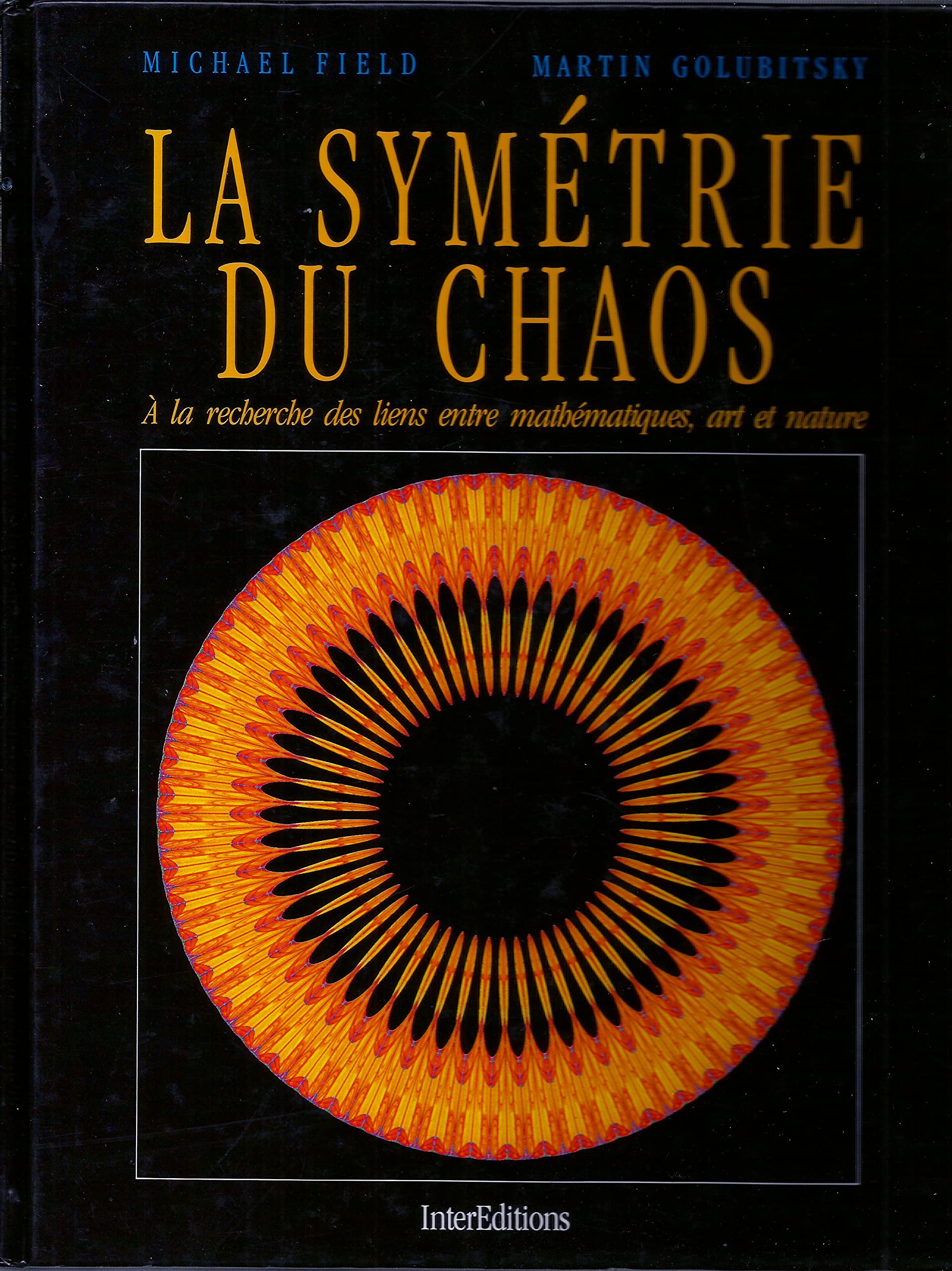 La Symetrie Du Chaos. A La Recherche Des Liens Entre Mathematiques, Art Et Nature Books