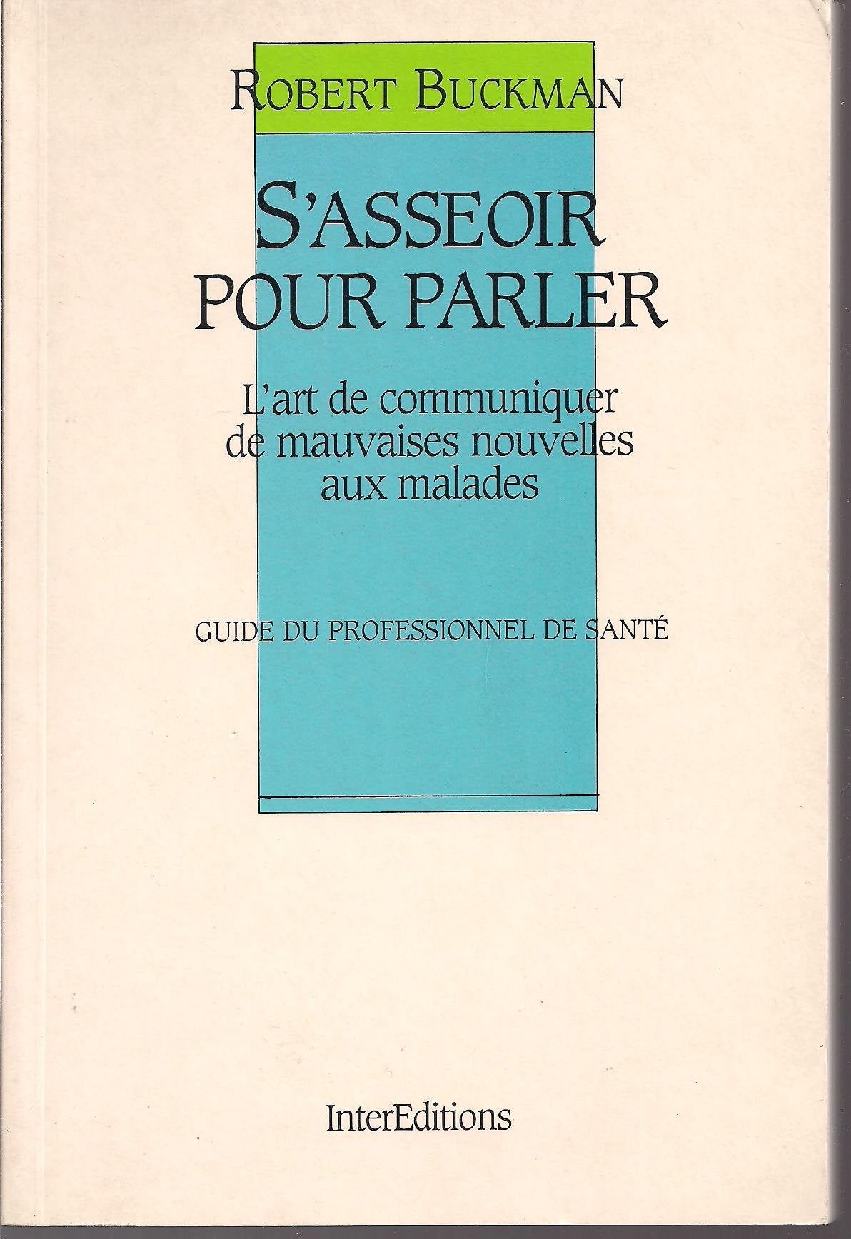 S'ASSEOIR POUR PARLER: L'art de communiquer de mauvaises nouvelles aux malades Books