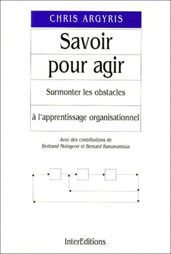 Savoir Pour Agir. Surmonter Les Obstacles A L'Apprentissage Organisationnel book