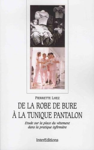 De la robe de bure à la tunique pantalon : étude sur la place du vêtement dans la pratique infirmière Medicine