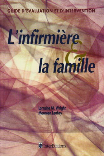 L'infirmière et la famille : guide d'évaluation et d'intervention Books