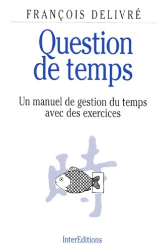 Question De Temps. Un Manuel De Gestion Du Temps Avec Des Exercices book