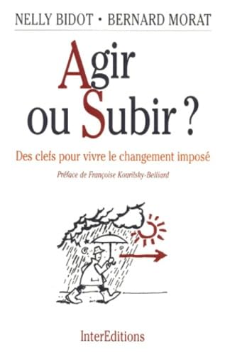 Agir Ou Subir. Des Cles Pour Vivre Le Changement Impose book