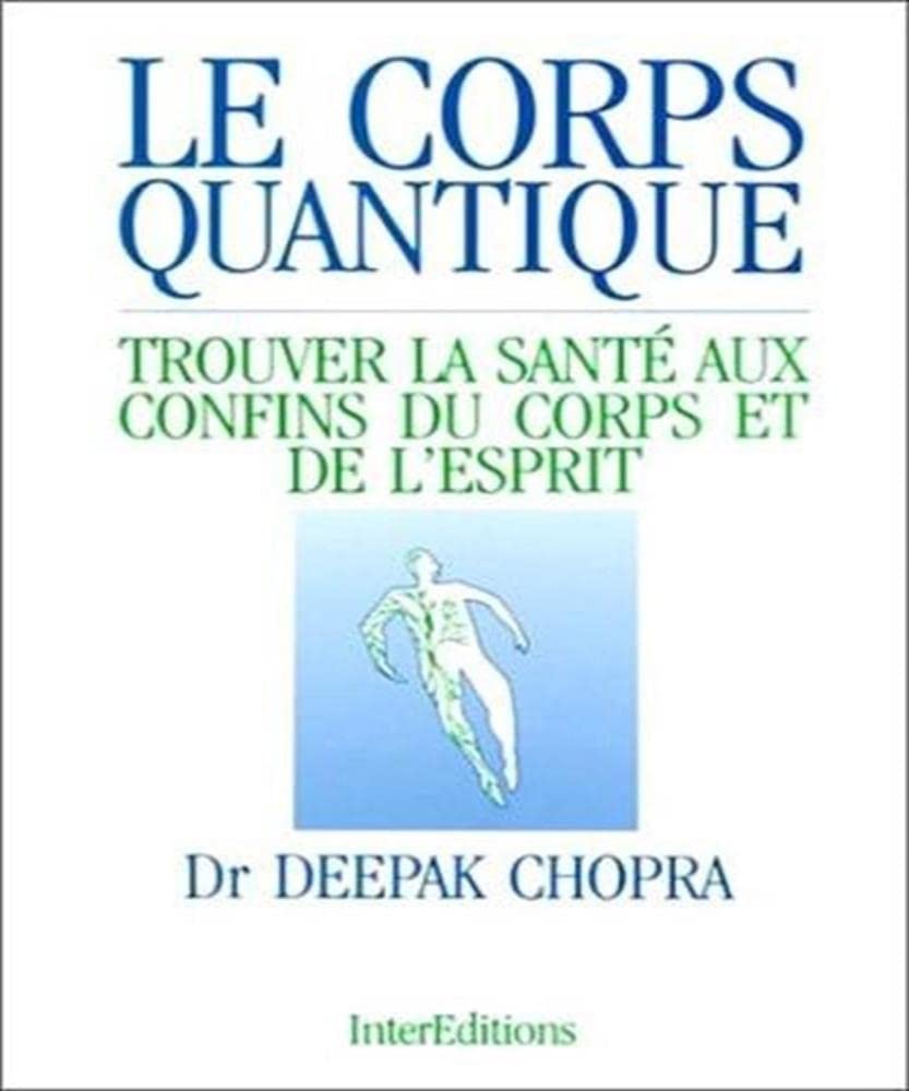 Le corps quantique : trouver la santé aux confins du corps et de l'esprit Books