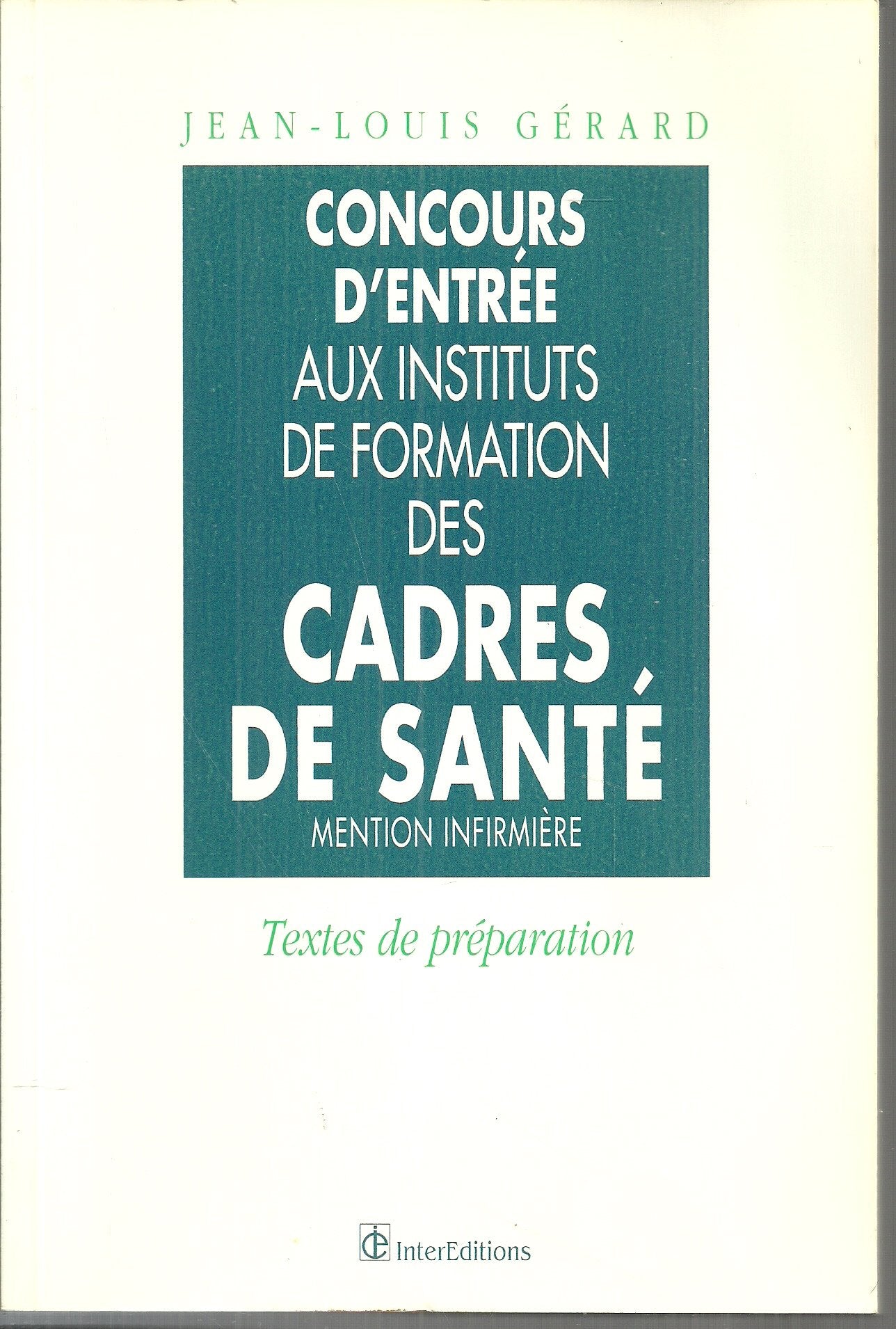 CONCOURS D' ENTREE AUX INSTITUTS DE FORMATION DES CADRES DE SANTE MENTION INFIRMIERE.: Textes de préparation book