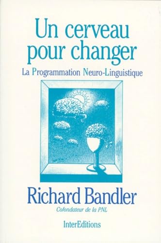 Un Cerveau Pour Changer. La Programmation Neuro-Linguistique Books