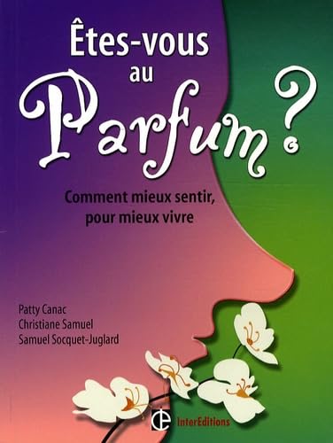Etes-vous au parfum ?: Comment mieux sentir, pour mieux vivre Books