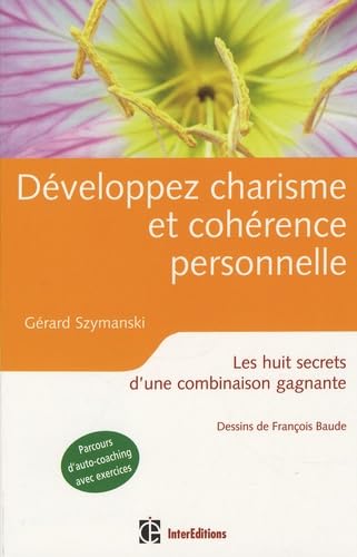 Développer charisme et cohérence personnelle: Les huit secrets d'une combinaison gagnante Books