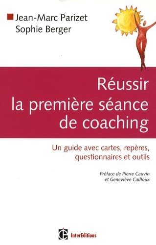 Réussir la première séance de coaching: Un guide avec cartes, repères, questionnaires et outils Books