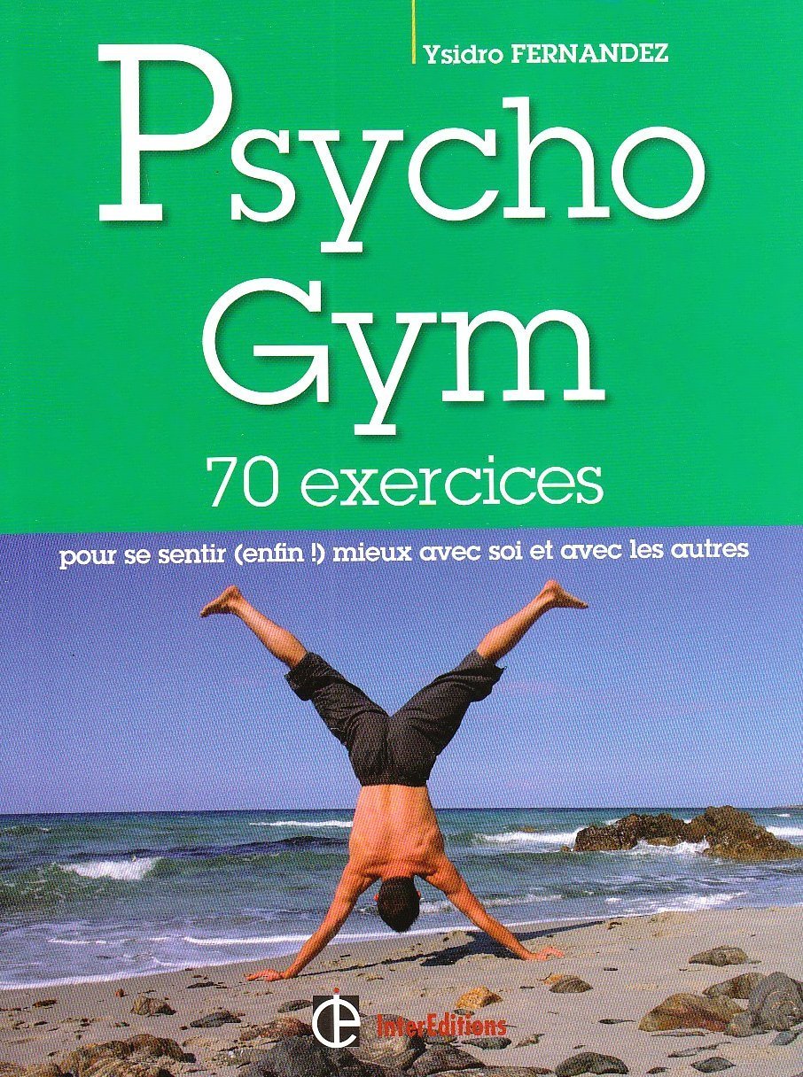 Psycho gym: 70 exercices pour se sentir (enfin !) mieux avec soi et les autres Books