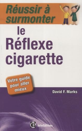 Réussir à surmonter le réflexe cigarette: Votre guide pour aller mieux Books